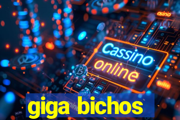 giga bichos